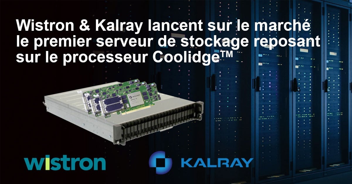 WISTRON ET KALRAY lancent sur le marché le premier serveur de stockage reposant sur le processeur Coolidge™