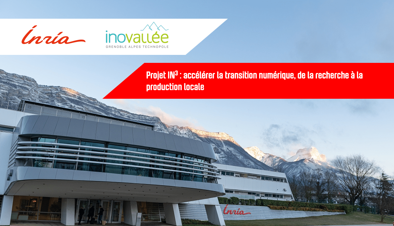 IN3 : un projet pilote d’accélérateur numérique co-porté par Inria et inovallée pour contribuer à l’émergence de giga factories du logiciel